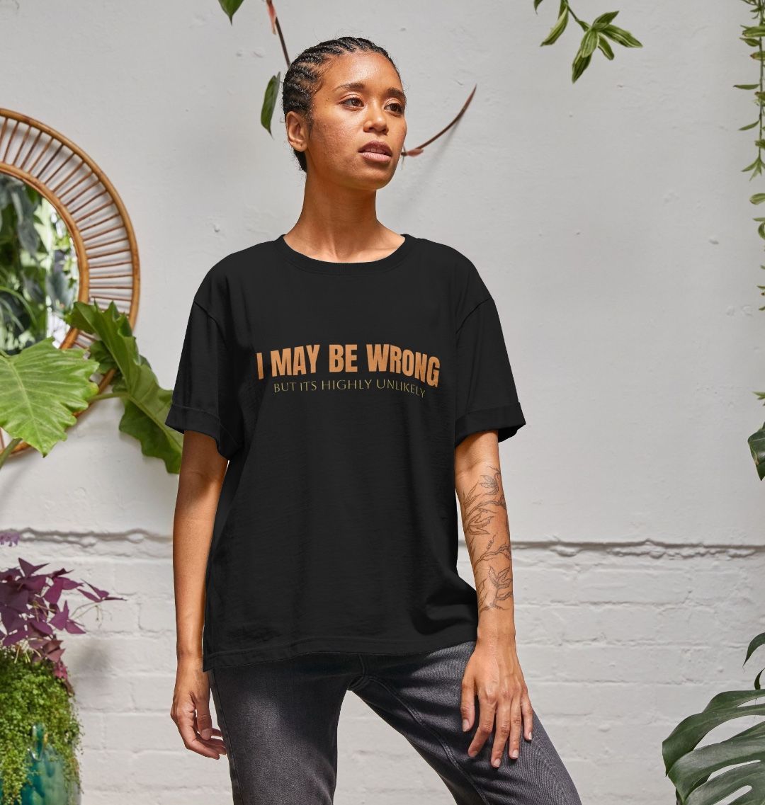 I May Be Wrong But Its Highly Unlikely Relaxed Fit Tee