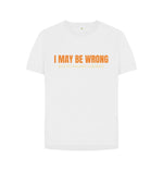 White I May Be Wrong But Its Highly Unlikely Relaxed Fit Tee