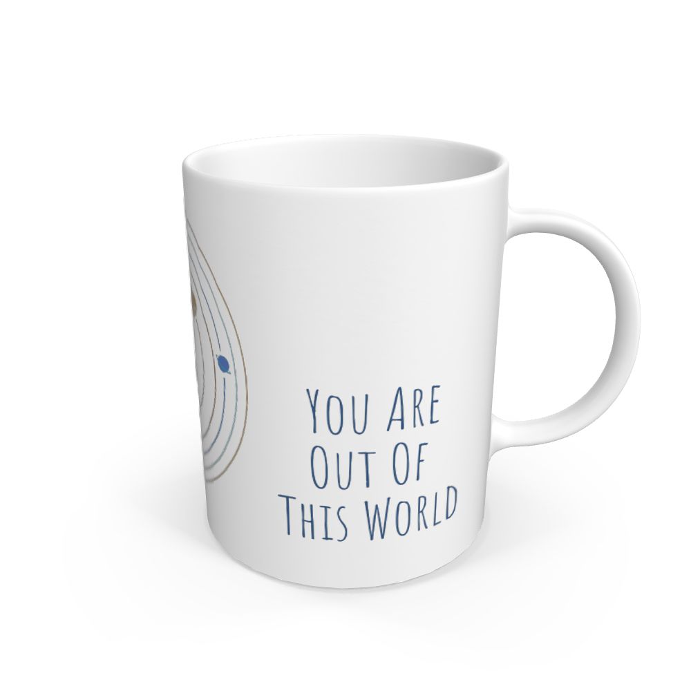 White You Are Out Of This World Mug