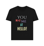 Black You Had Me At Hello Tee