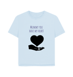 Mummy You Have My Heart Relaxed Tee.