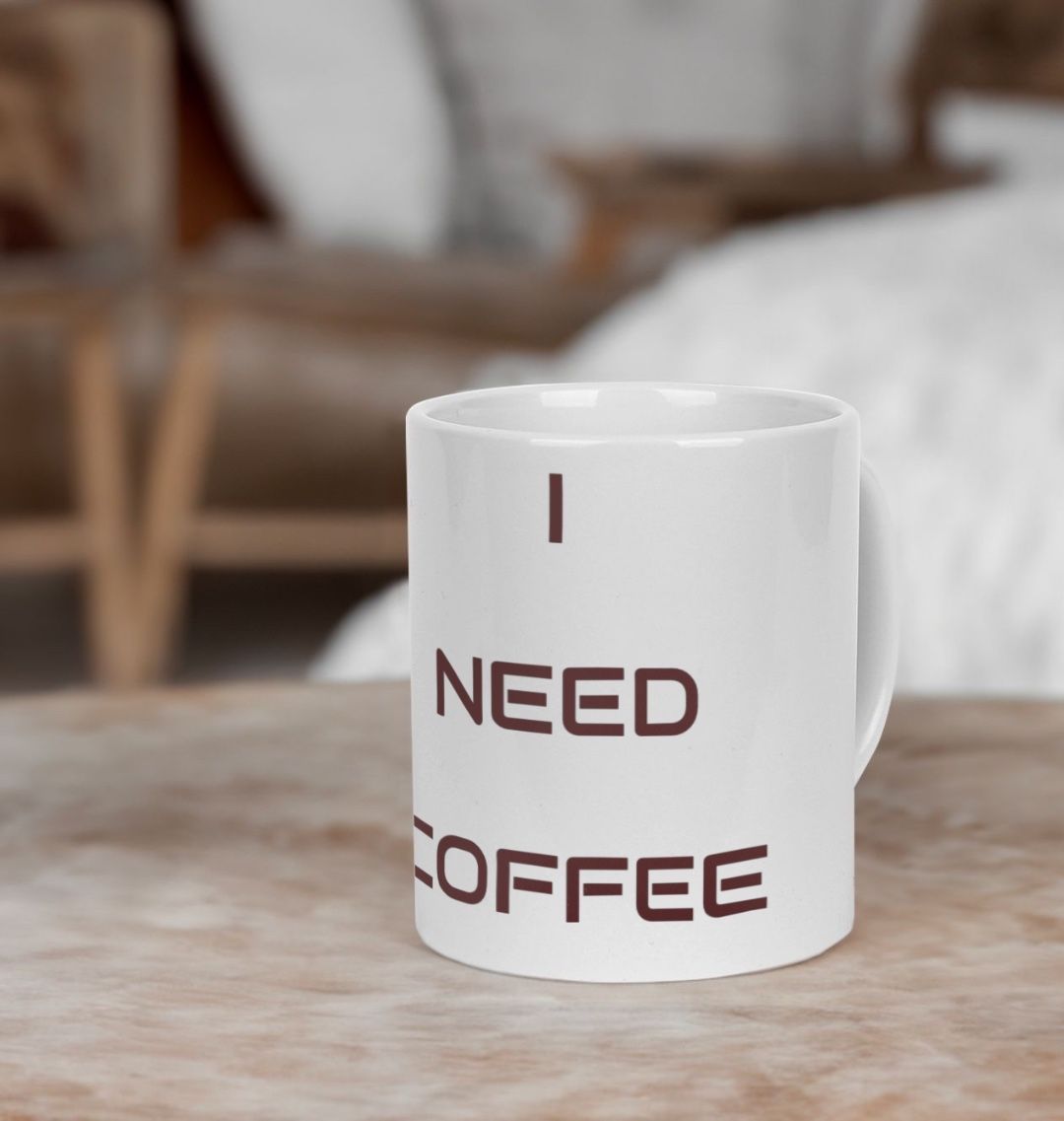 I Need Coffee Ceramic Mug