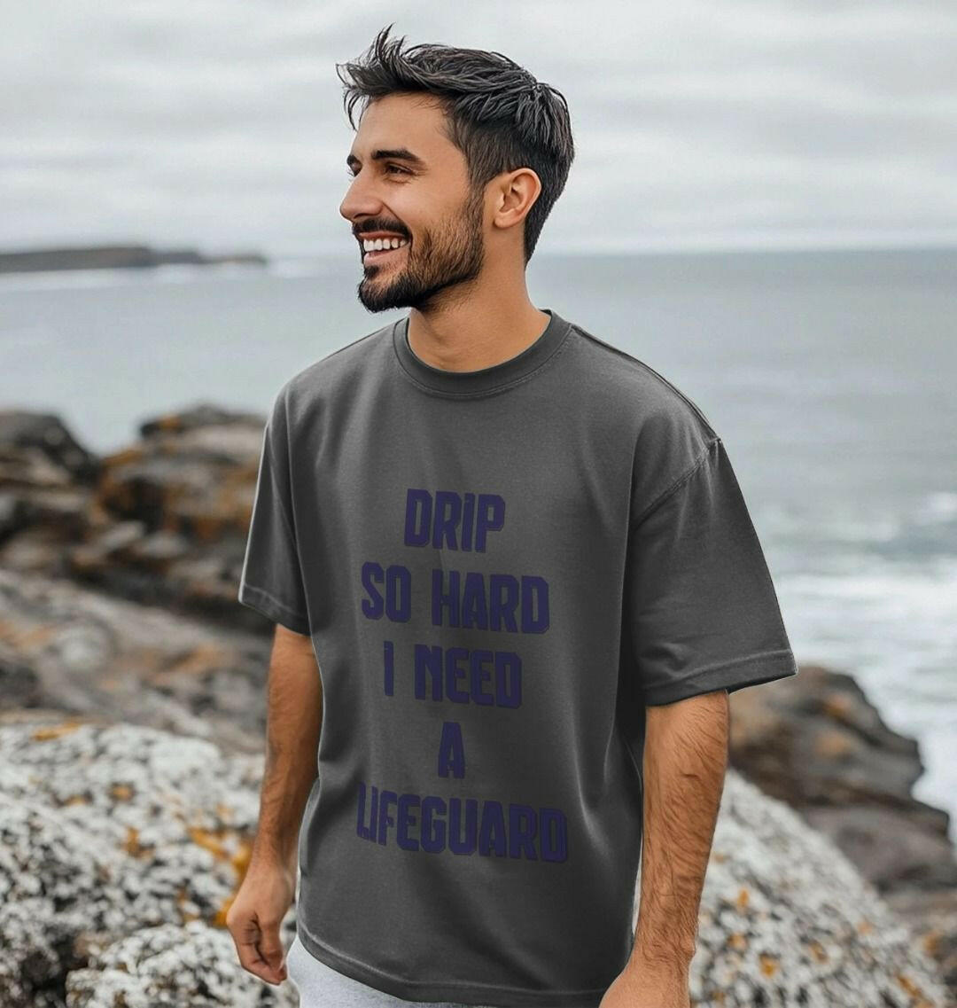 Drip So Hard I Need A LifeGuard oversized tee, stylish drip fashion, comfortable oversized clothing