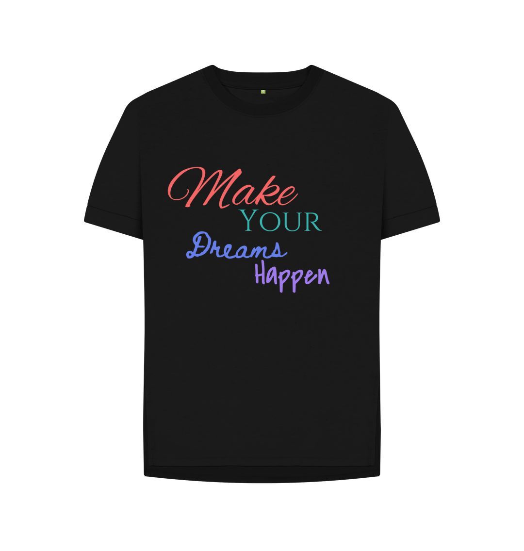 Black Make Your Dreams Happen Relaxed Fit Tee