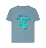 Stone Blue Its Ok to not be okay some days Tee