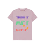 Mauve Think It, Want It And Get It Tee