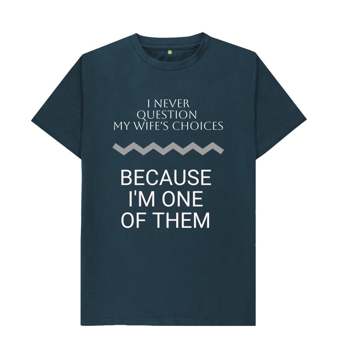 Denim Blue I Never Question My Wife's Choices Tee