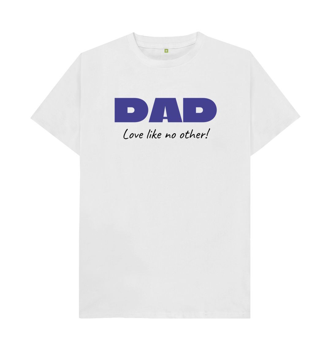 White DAD Love like no other Tee