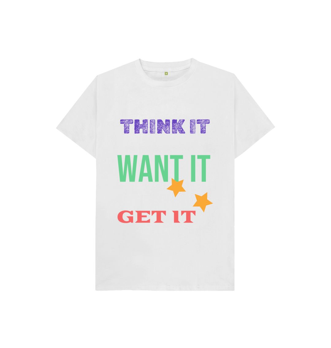 White Think It, Want It And Get It Tee