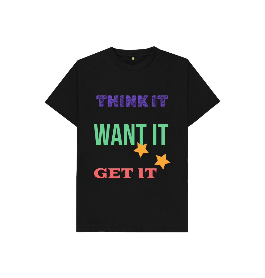 Black Think It, Want It And Get It Tee