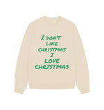 Oat I Don't Like Christmas I love Christmas Oversized Jumper