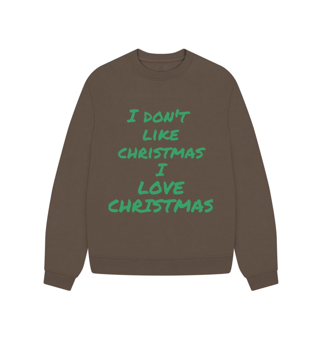 Chocolate I Don't Like Christmas I love Christmas Oversized Jumper