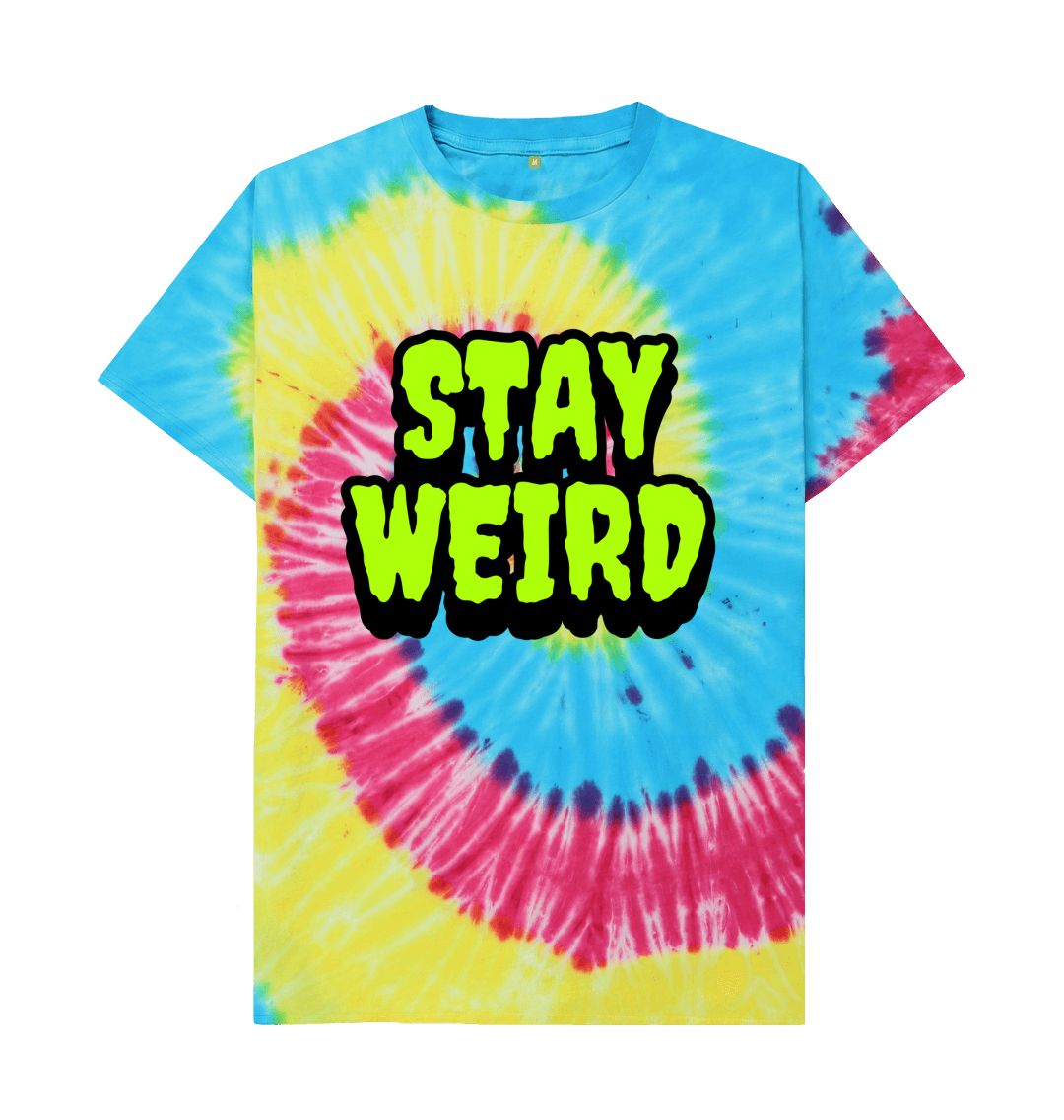 Tie Dye Tye Dye Stay Weird Tee