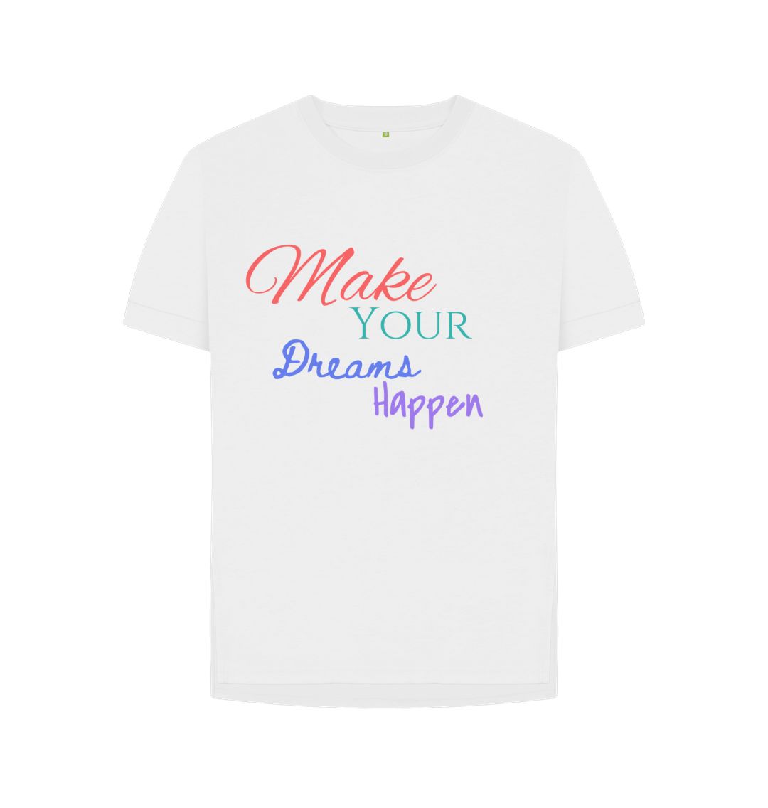 White Make Your Dreams Happen Relaxed Fit Tee