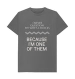 Slate Grey I Never Question My Wife's Choices Tee