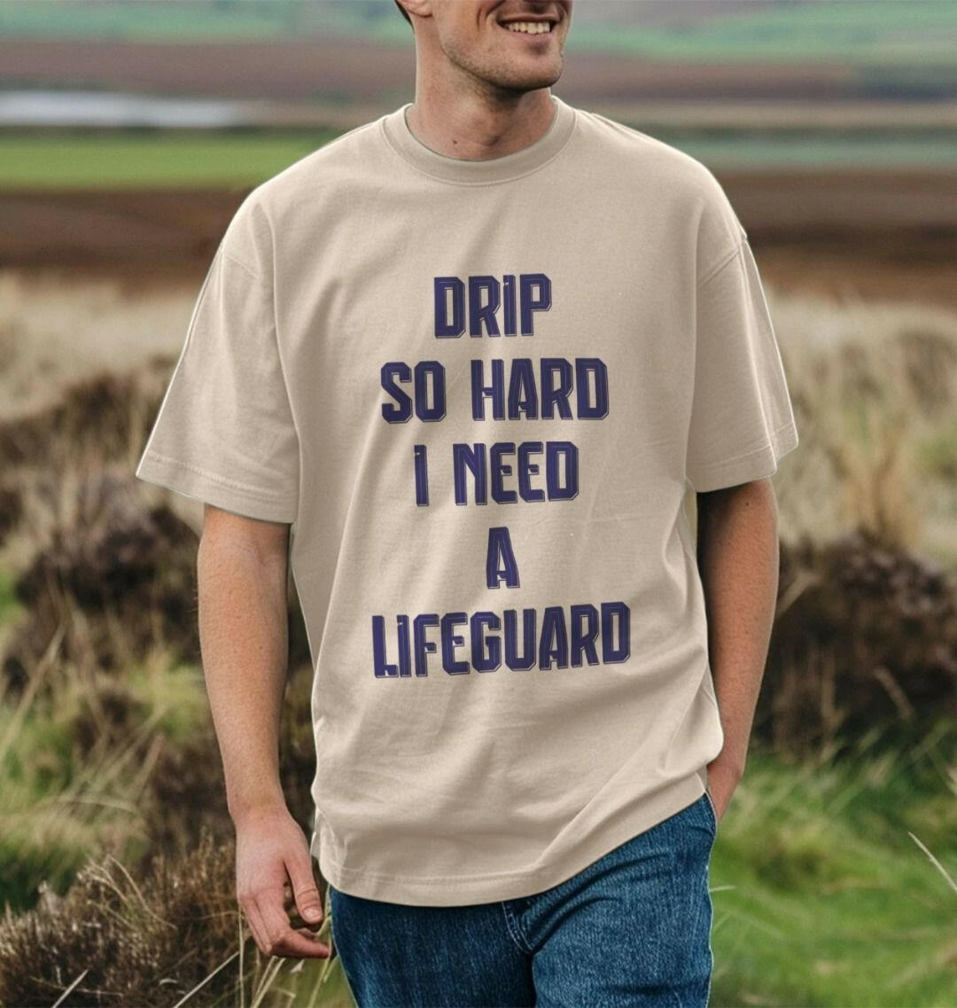 Drip So Hard I Need A LifeGuard oversized tee, stylish drip fashion, comfortable oversized clothing