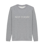 Light Heather Not Today Crew Neck Jumper