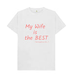 White My Wife Is The Best Tee