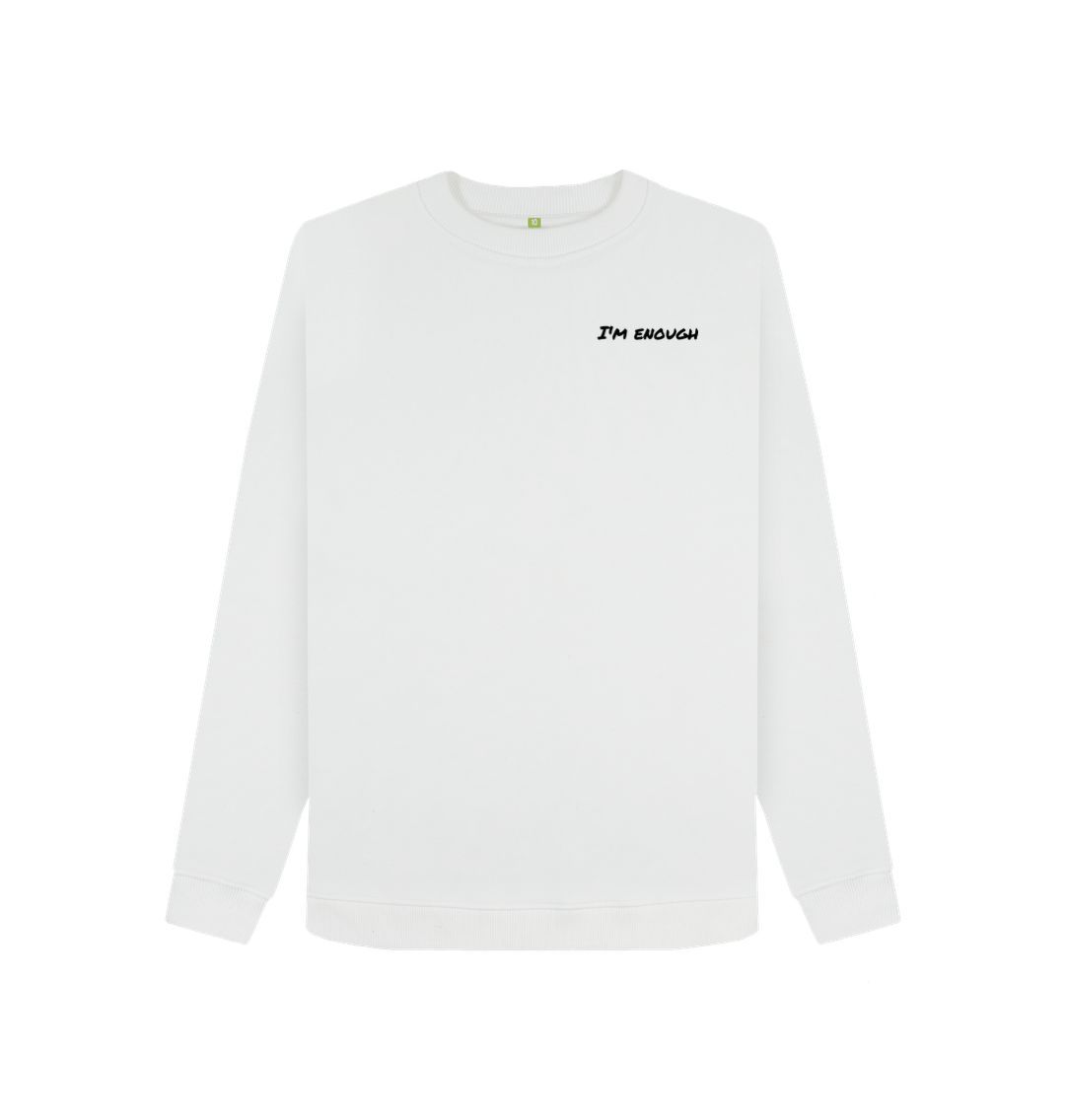 White I'm Enough Crew Neck Sweatshirt