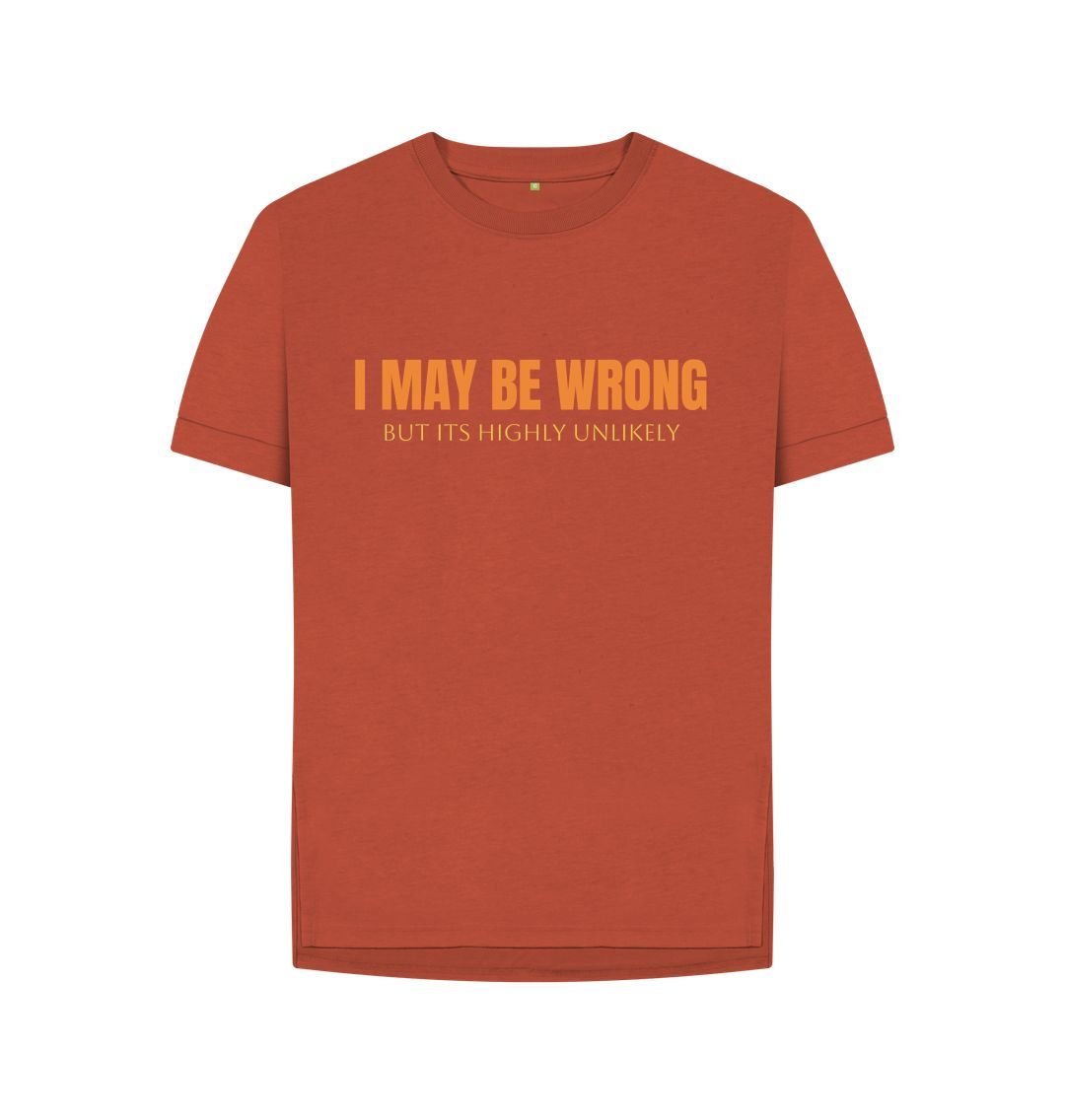 Rust I May Be Wrong But Its Highly Unlikely Relaxed Fit Tee