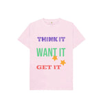 Pink Think It, Want It And Get It Tee