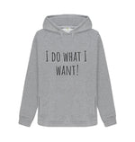 Light Heather I Do What I Want Hoody