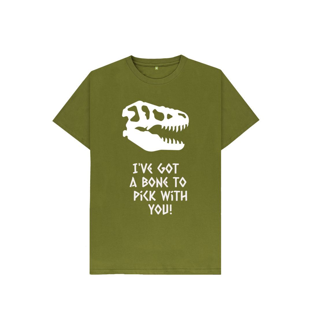 Moss Green I've got a bone to pick with you Tee