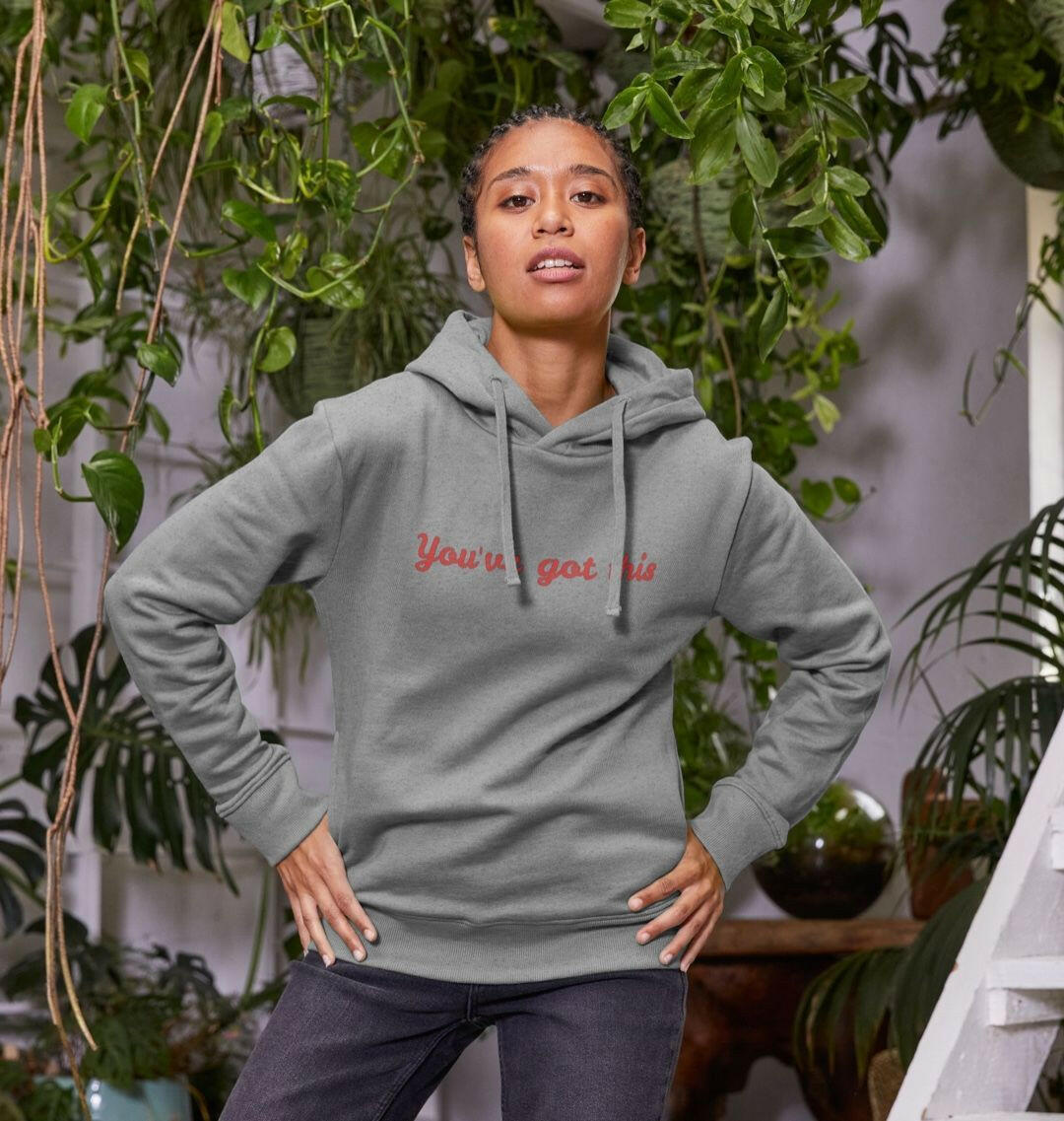 You've Got This Hoodie.