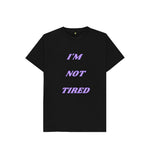 Black I'm Not Tired Kids Tee