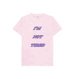 Pink I'm Not Tired Kids Tee