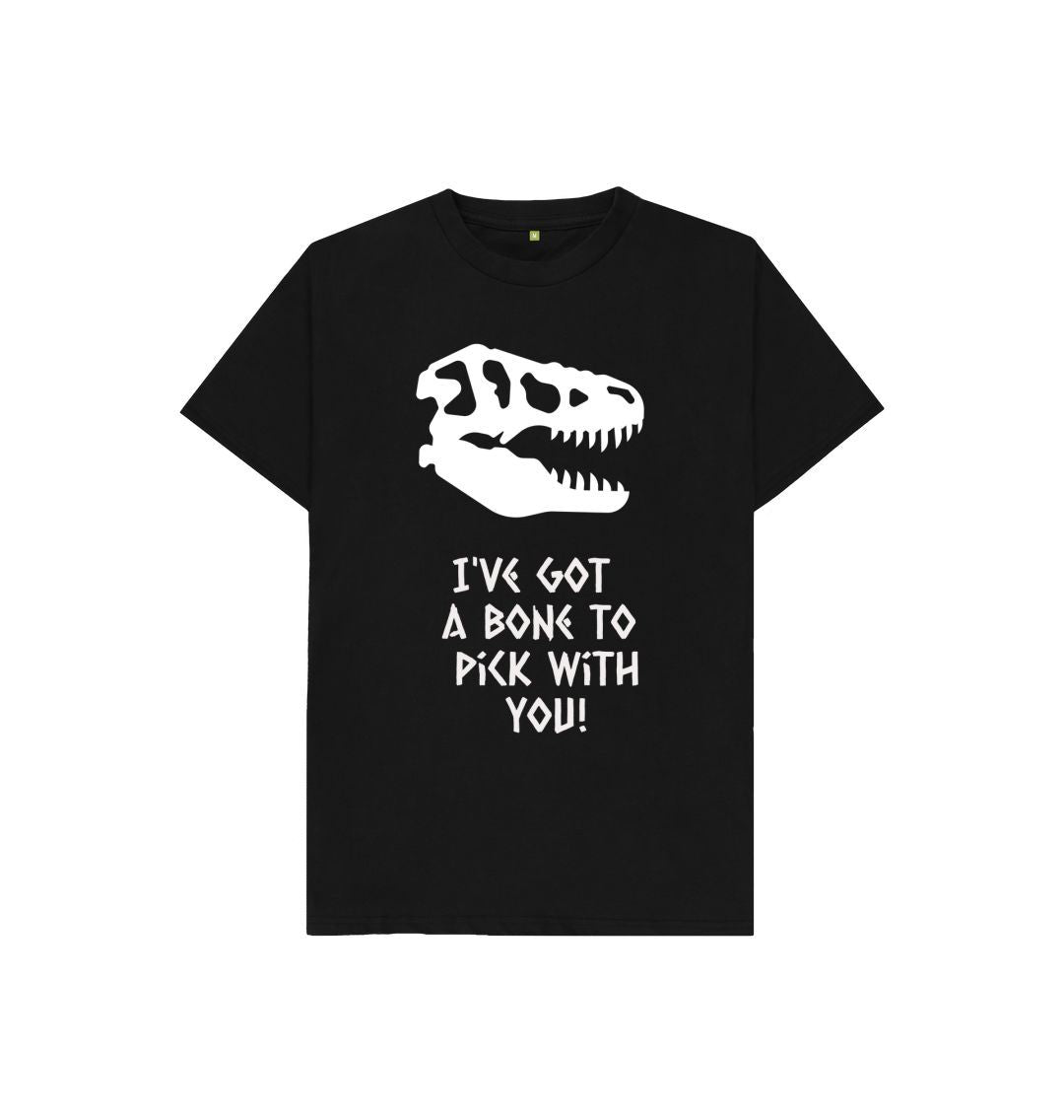 Black I've got a bone to pick with you Tee