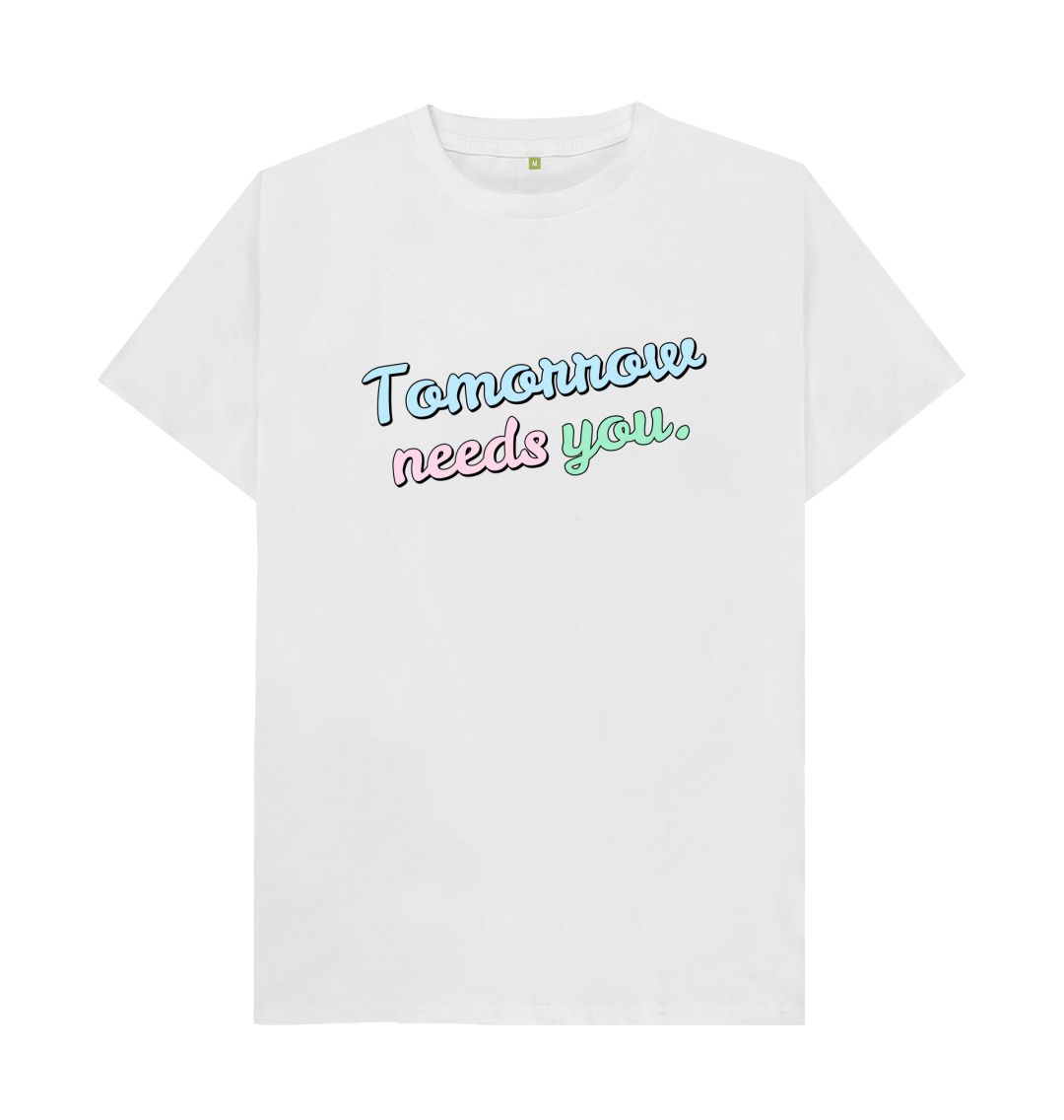 White Tomorrow Needs You Tee