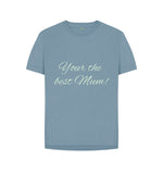 Stone Blue Women's Your the best Mum!