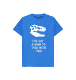 Bright Blue I've got a bone to pick with you Tee